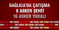 Dağlıca'da Çatışma: 8 Şehit, 15 Yaralı