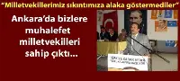 Pilavcı:'Ankara'da bizlere Muhalefet Partisi Milletvekilleri Sahip Çıktı