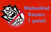 Motosiklet Kazası : 1 Yaralı