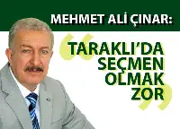 Çınar: Taraklı'da Seçmen Olmak Zor