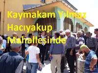 Kaymakam Yılmaz Hacıyakup Mahallesini Ziyaret Etti