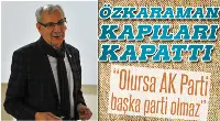 Başka Partiden Aday Olmam Söz Konusu Değil ... 