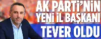 AK Parti'de Yeni İl Başkanı Yunus Tever
