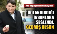 Tosundan Dolandırdığı İnsanlara Mesaj Var