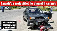 Otomobil ile motosiklet çarpıştı 1 kişi yaralandı