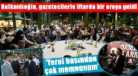 Balkanlıoğlu Gazatecilerle İftarda Bir araya Geldi