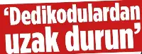 Hedef: Dedikodulara İtibar Edilmemeli