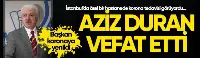 Aziz Duran vefat etti