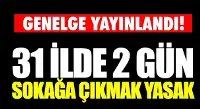 31 İLDE 48 SAAT SOKAĞA ÇIKMA YASAĞI