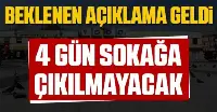 4 Gün Sokağa çıkma yasağı