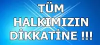 Vatandaşlarımızın Dikkatine