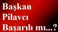 Başkan Pilavcı Başarılı mı...?..