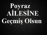Poyraz Ailesi’ne Geçmiş Olsun…