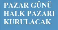 Halk Pazarı Pazar Günü Kurulacak