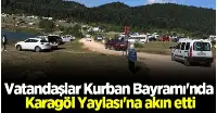 Vatandaşlar Bayramda Karagöl Yaylasına Akın Etti.
