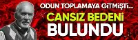Cansız bedeni bulundu