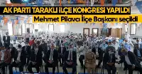 AK PARTİ TARAKLI’DA MEHMET PİLAVCI DÖNEMİ