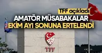 Amatör müsabakalar ekim ayı sonuna ertelendi