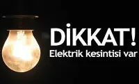 DİKKAT ! ELEKTRİK KESİNTİSİ VAR