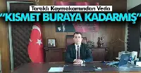 Taraklı Kaymakamlığına vekalet eden Özgür Kaya Taraklı’dan ayrılıyor