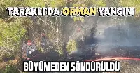 TARAKLI'DA ÇIKAN ORMAN YANGINI BÜYÜMEDEN SÖNDÜRÜLDÜ