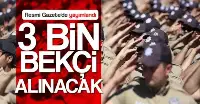 Üç bin Yeni bekçi Alınacak..