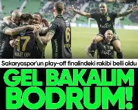 Sakaryaspor’un Finaldeki rakibi Bodrumspor