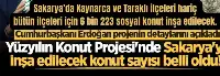 Sakarya’da 14 ilçeye 6 bin 223 konut yapılacak Taraklı hariç!!!