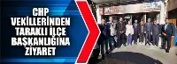 CHP Heyetinden Taraklı İlçe Teşkilatına Ziyaret