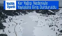 Sakarya'da kar nedeniyle yaylalara girişlere yasak