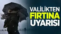Valilik'ten Fırtına Uyarısı